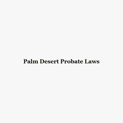 Palm Desert Probate Laws Profile Picture